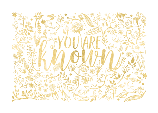 You Are: Known (Floral)